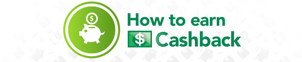 How to Earn Cashback How to Earn Cashback