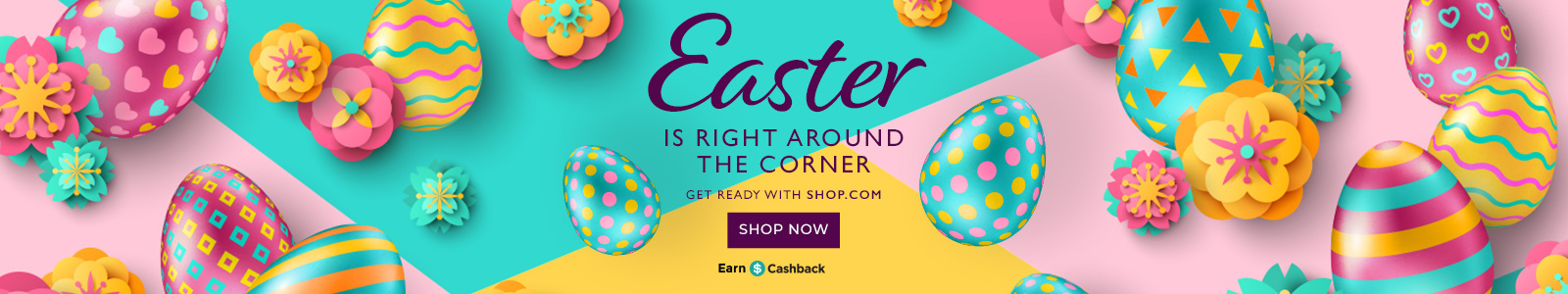 Easter is right abour the corner. Get Ready with SHOP.COM. Shop Now. Earn Cashback.