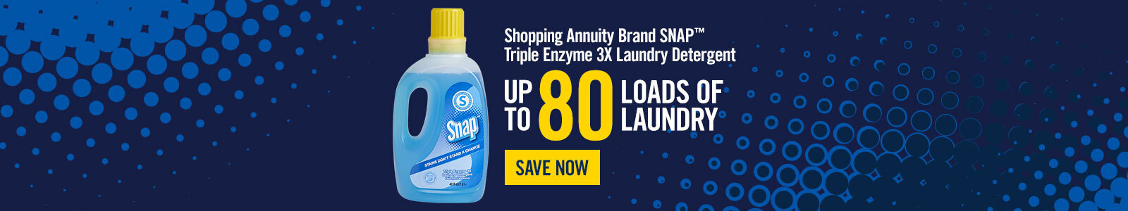 Shopping Annuity Brand SNAP™ Triple Enzyme 3X Laundry Detergent . up to 80 loads of laundry . Save Now