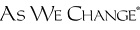 As We Change
